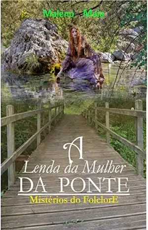 A Lenda da Mulher da Ponte - Maleno Maia