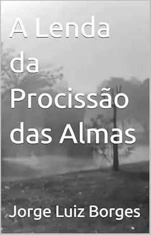 A Lenda da Procissão das Almas - Jorge Luiz Borges