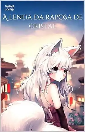 A lenda da raposa de cristal - Natan  De Souza