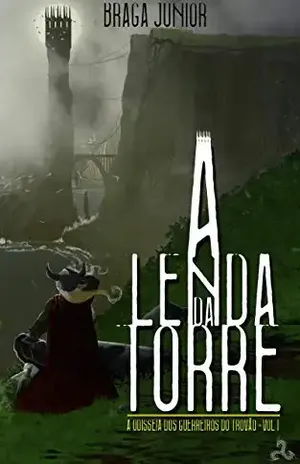 A Lenda da Torre: A Odisseia dos Guerreiros do Trovão Vol. 1 - Braga Junior