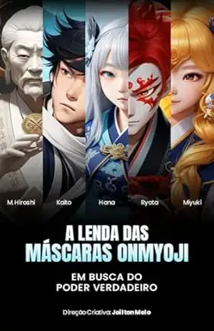 A Lenda das Máscaras Onmyoji: Em Busca do Poder Verdadeiro – Joilton Melo