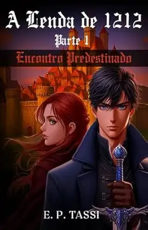 A Lenda de 1212: Parte 1 – Encontro Predestinado – E. P. Tassi