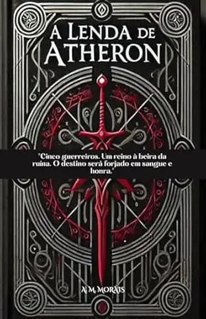 A LENDA DE ATHERON - A. M. Morais Alisson Marcos Morais