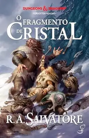 A Lenda de Drizzt vol. 4 — O Fragmento de Cristal (Dungeons & Dragons – A Lenda de Drizzt) – R.A. Salvatore