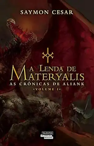 A Lenda de Materyalis – As crônicas de Aliank – SAYMON CESAR