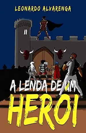 A lenda de um herói - Leonardo  Alvarenga