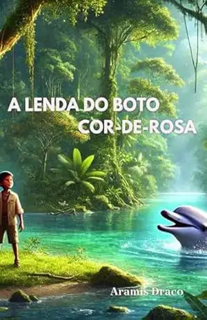 A Lenda do Boto Cor–de–Rosa – Aramis Draco
