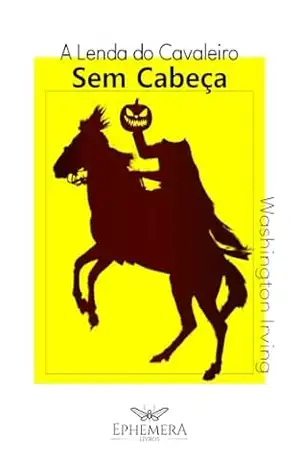 A Lenda do Cavaleiro Sem Cabeça: Sleepy Hollow – Washington Irving
