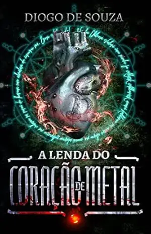 A Lenda do Coração de Metal – Diogo de Souza