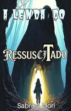 A LENDA DO RESSUSCITADO – Sabrina Mori