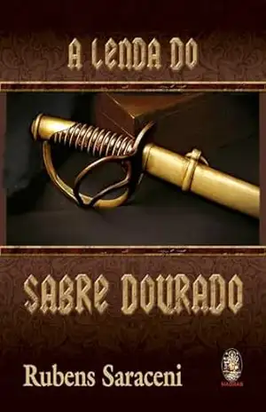 A Lenda do Sabre Dourado - Rubens Saraceni