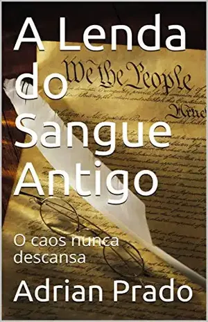 A Lenda do Sangue Antigo: O caos nunca descansa (O Retorno das Lendas Livro 1) - Adrian Prado