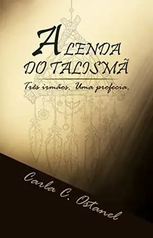 A lenda do talismã - Carla C. Ostanel