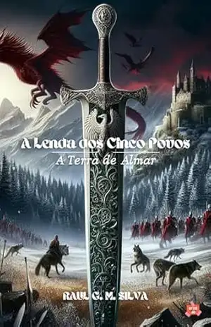 A Lenda dos Cinco Povos: A Terra de Almar – Raul G. M. Silva