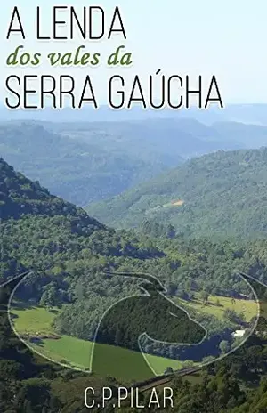 A Lenda dos Vales da Serra Gaúcha - Carina Pilar