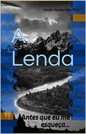 A Lenda: Antes que eu me esqueça… – Hélder Felix