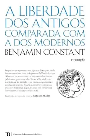 A Liberdade dos Antigos Comparada com a dos Modernos – Benjamin Constant