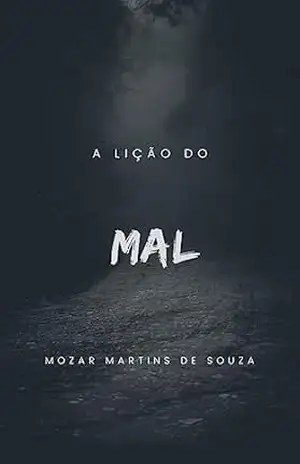 A LIÇÃO DO MAL – Mozar  Martins de Souza