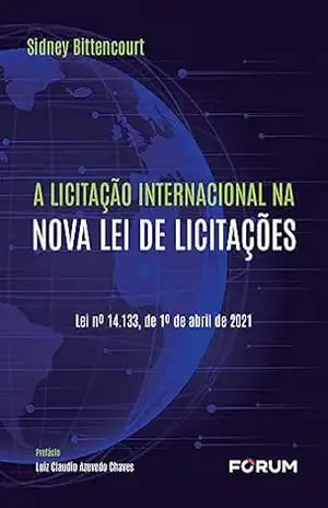 A Licitação Internacional na Nova Lei de Licitações - Sidney Bittencourt