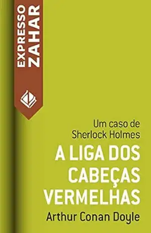 A liga dos cabeças vermelhas: Um caso de Sherlock Holmes – Arthur Conan Doyle