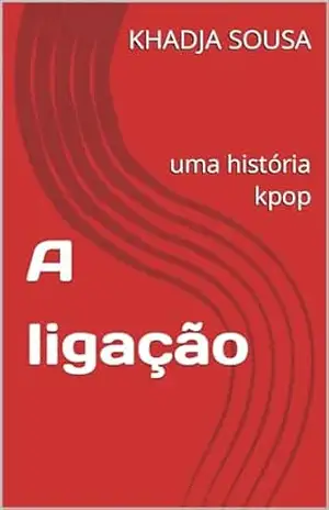 A ligação: uma história kpop - KHADJA SOUSA