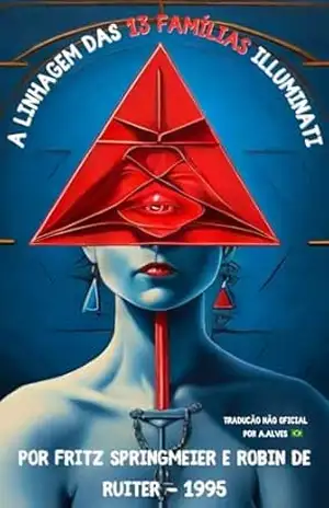 A linhagem das 13 Familias Illuminati por Fritz Springmeier e Robin de Ruiter – 1995: (Tradução não oficial para Português Brasileiro por A.Alves) – Fritz Springmeier