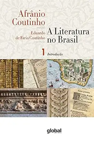 A literatura no Brasil – Introdução Geral: Volume I – Afrânio Coutinho