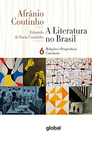 A literatura no Brasil – Relações e Perspectivas – Conclusão: Volume VI – Afrânio Coutinho