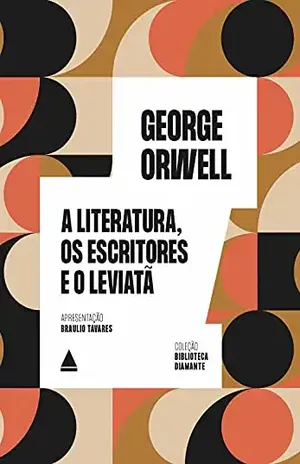 A literatura, os escritores e o Leviatã (Biblioteca Diamante) – George Orwell A literatura, os escritores e o Leviatã (Biblioteca Diamante) – George Orwell