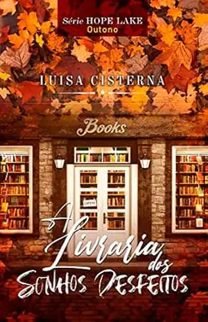 A Livraria dos Sonhos Desfeitos: Estação: Outono (Série Hope Lake Livro 1) – Luisa Cisterna