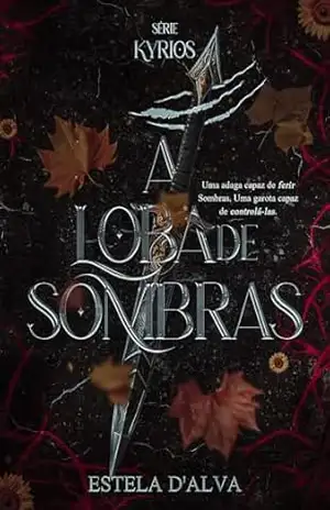 A Loba de Sombras (Kyrios Livro 5) – Estela d’Alva
