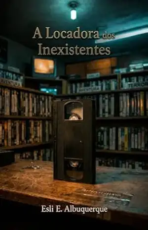 A Locadora dos Inexistentes – Esli Albuquerque