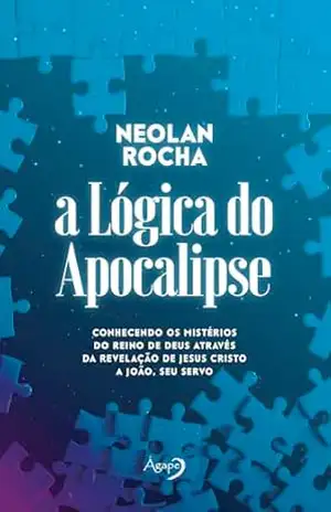 A lógica do Apocalipse – Neolan Rocha