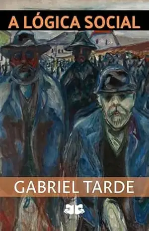 A Lógica Social – Gabriel Tarde