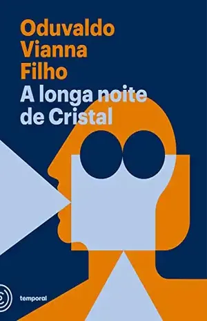 A longa noite de Cristal (Coleção Oduvaldo Vianna Filho) – Oduvaldo Vianna Filho