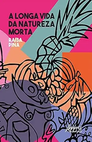 A Longa Vida da Natureza–Morta: Gênero, Segregação, Subversão – Raisa Ramos de Pina