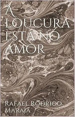 A loucura está no amor - Rafael Rodrigo Marajá