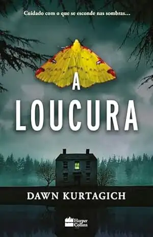 A loucura – um intenso thriller inspirado por um clássico do terror gótico – Dawn Kurtagich