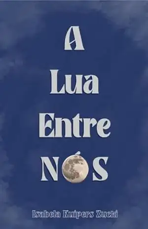 A Lua Entre Nós – Isabela  Zucki