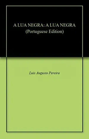 A LUA NEGRA: A LUA NEGRA - Luis Augusto Pereira