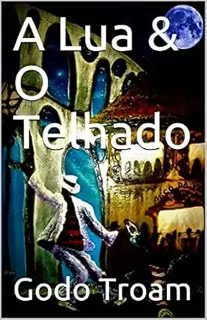 A Lua & O Telhado – Godo Troam