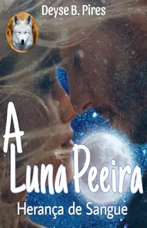 A Luna Peeira: Herança de Sangue (Saga Lunas) – Deyse Baptista Pires