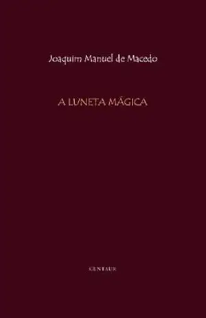 A Luneta Mágica [com índice] – Joaquim Manuel de Macedo