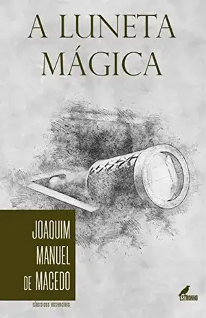 A Luneta Mágica - Joaquim Manuel de Macedo