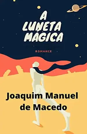 A Luneta Mágica - Joaquim  Manuel de Macedo