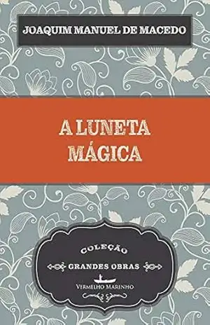A luneta mágica – Joaquim Manuel de Macedo
