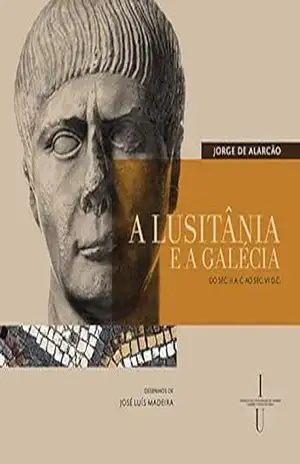 A Lusitânia e a Galécia – do séc. II A. C. ao séc. VI D.C. – Jorge de Alarcão