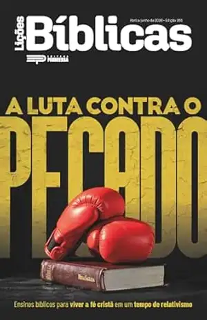 A luta contra o pecado: Ensinos bíblicos para viver a fé cristã em um tempo de relativismo (Lições Bíblicas Livro 11) – Editora  Promessa