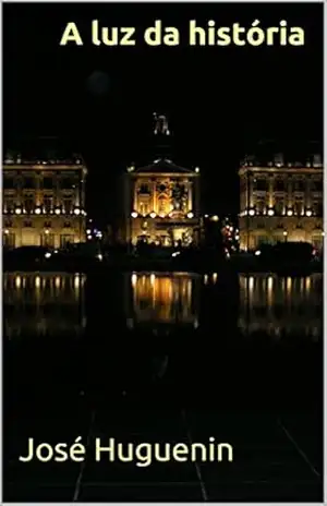A luz da história – José Huguenin