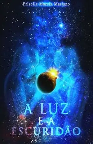 A Luz e a Escuridão – PRISCILA MARCIA MARIANO